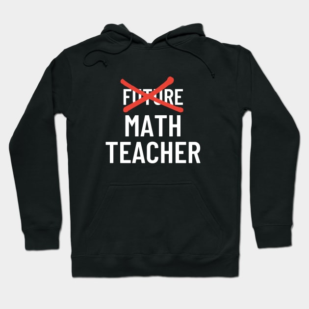 Future Math Teacher Hoodie by twentysevendstudio